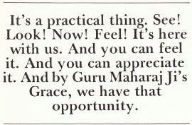 And by Guru Maharaj Ji's Grace, we have that opportunity.