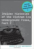Insider Histories of the Vietnam Era Underground Press