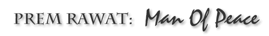 Prem Rawat: Man Of Peace